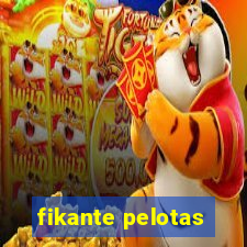 fikante pelotas