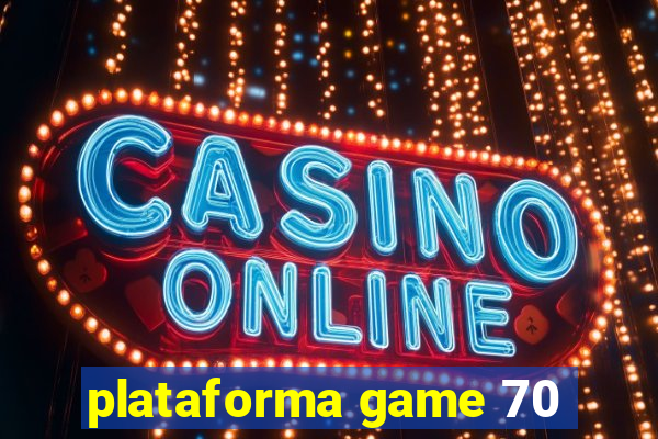 plataforma game 70