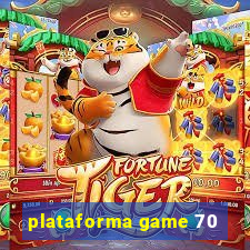 plataforma game 70