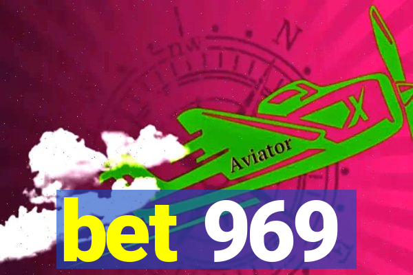 bet 969