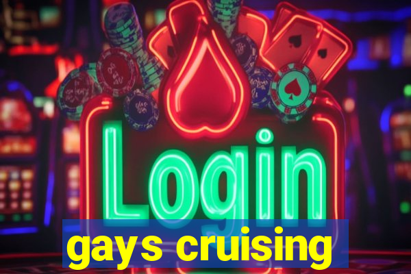 gays cruising