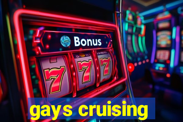 gays cruising