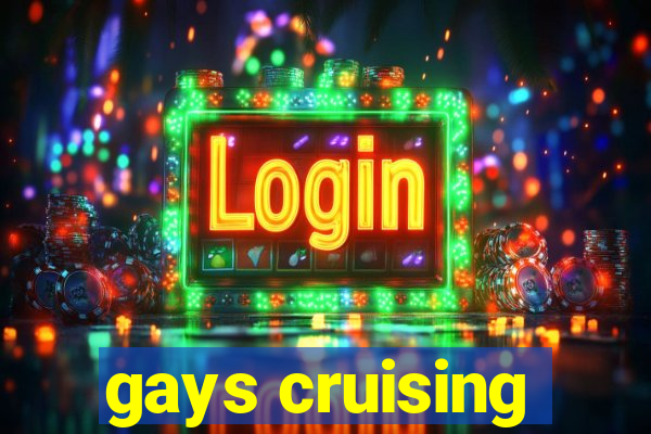 gays cruising