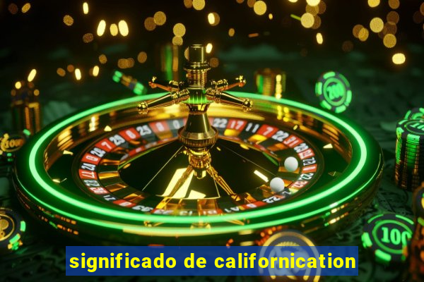 significado de californication