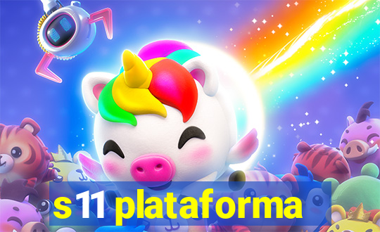 s11 plataforma