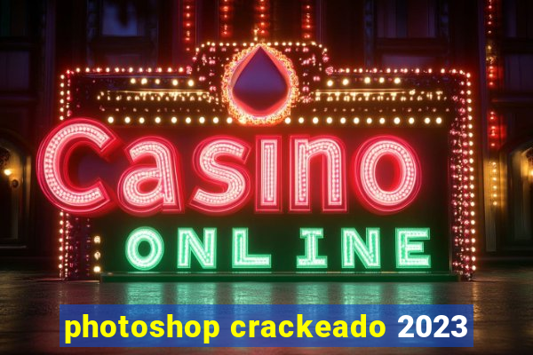 photoshop crackeado 2023