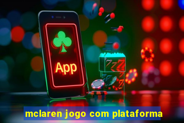 mclaren jogo com plataforma