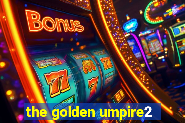 the golden umpire2