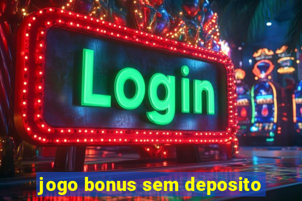 jogo bonus sem deposito