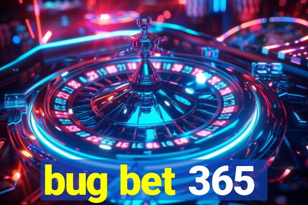 bug bet 365