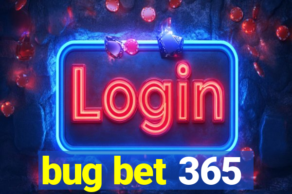 bug bet 365