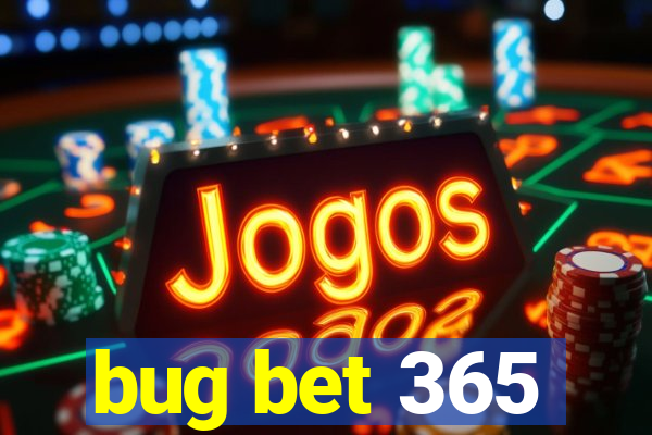 bug bet 365