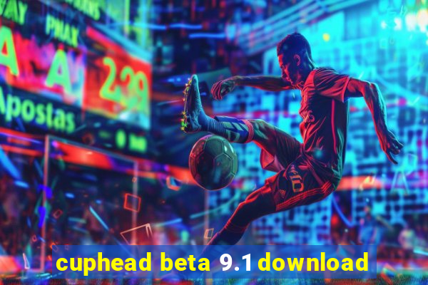 cuphead beta 9.1 download