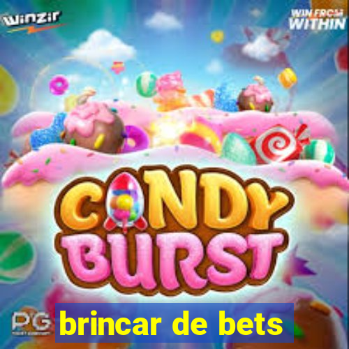 brincar de bets