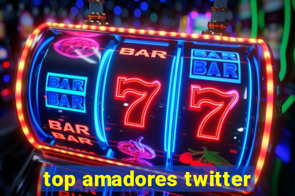 top amadores twitter