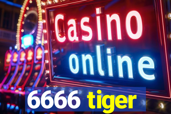 6666 tiger