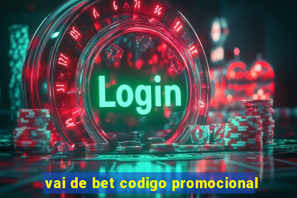 vai de bet codigo promocional