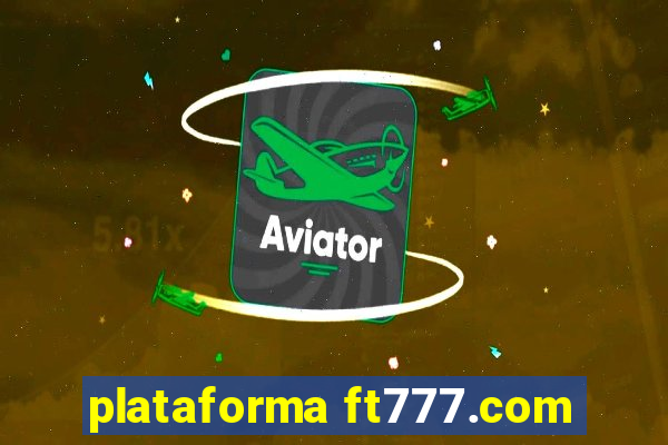 plataforma ft777.com