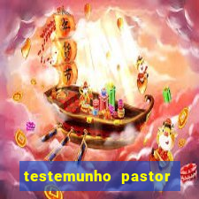 testemunho pastor hernane santos