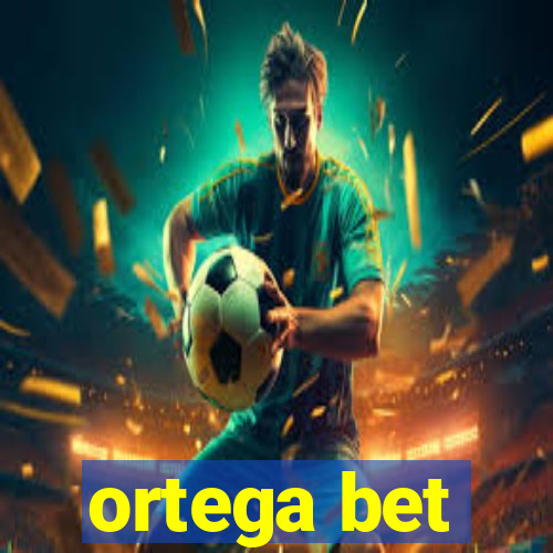 ortega bet