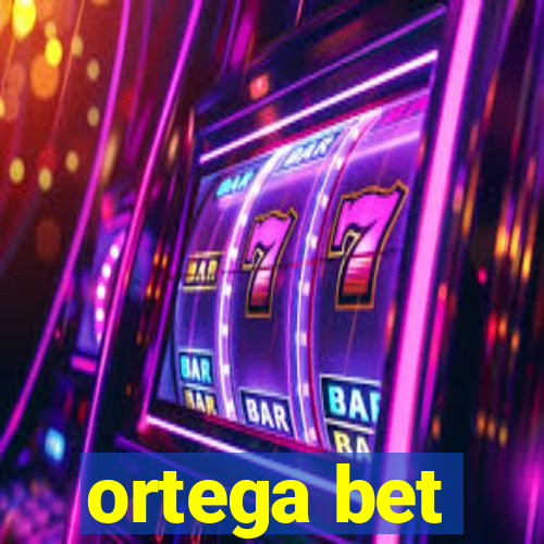 ortega bet