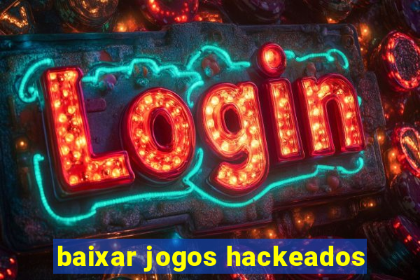 baixar jogos hackeados