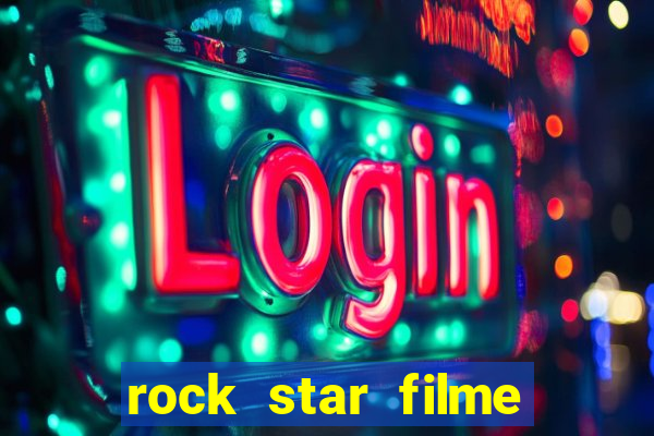 rock star filme completo dublado