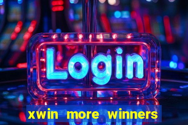 xwin more winners more fun