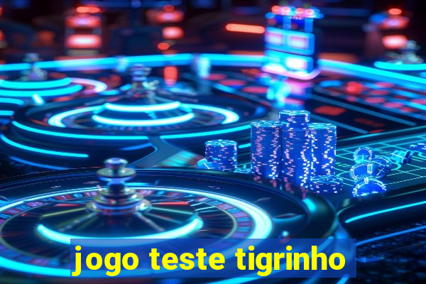 jogo teste tigrinho