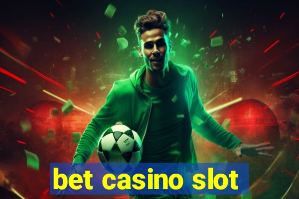 bet casino slot