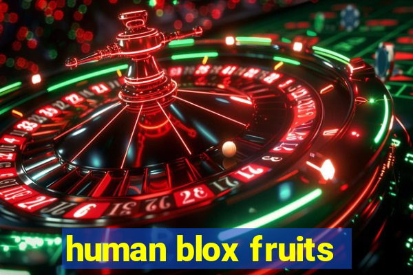 human blox fruits