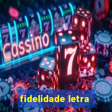 fidelidade letra