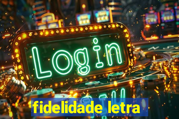 fidelidade letra