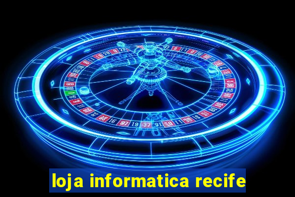 loja informatica recife