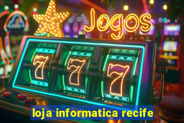 loja informatica recife