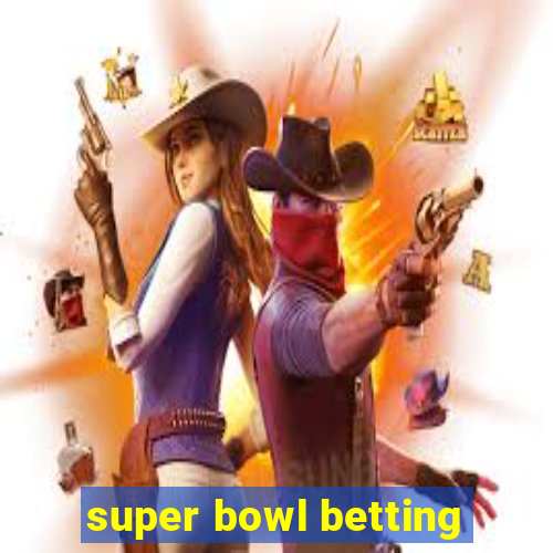 super bowl betting