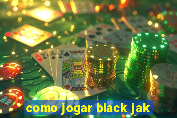 como jogar black jak