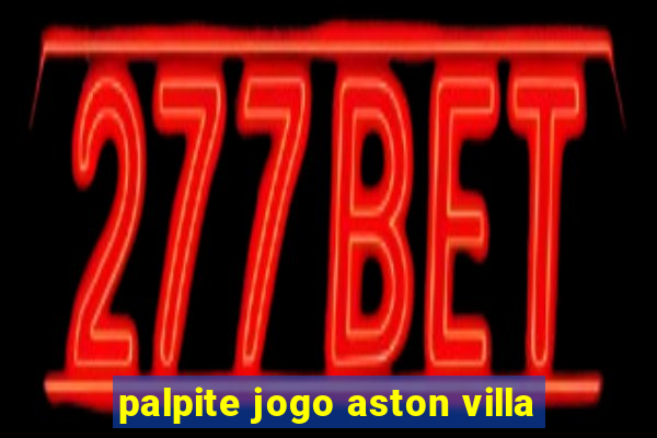 palpite jogo aston villa