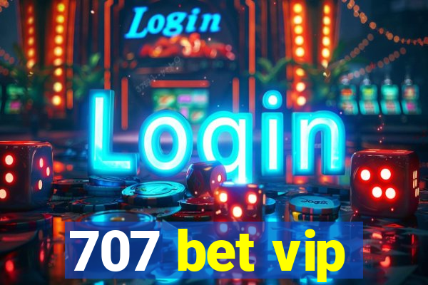 707 bet vip