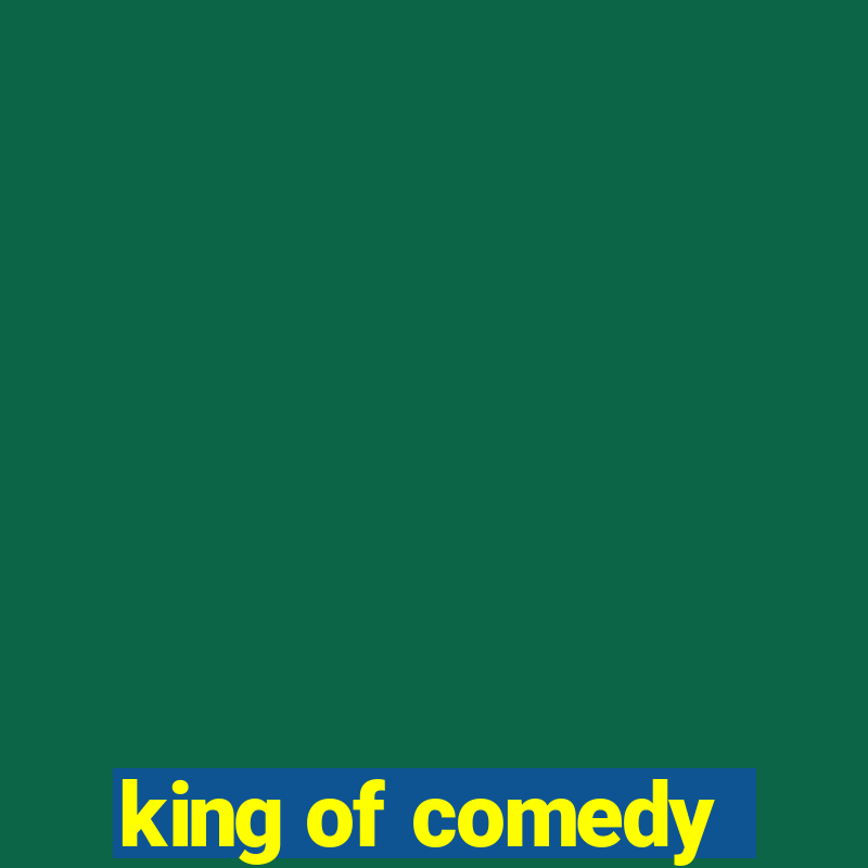 king of comedy