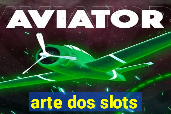 arte dos slots