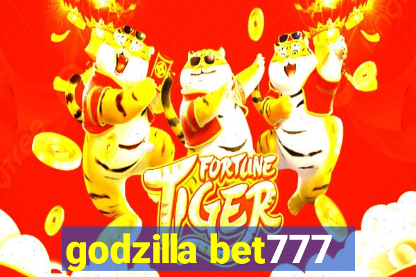 godzilla bet777