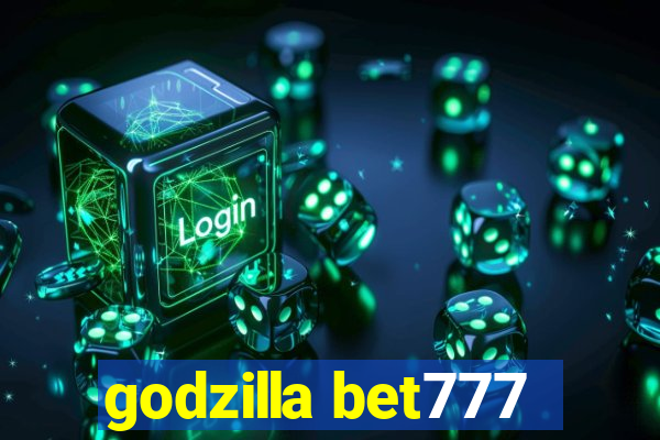 godzilla bet777