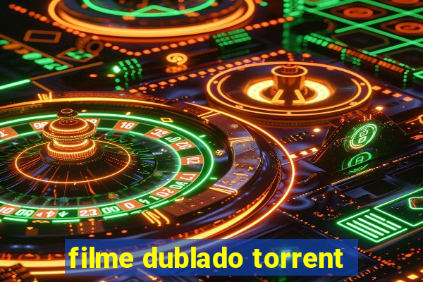 filme dublado torrent