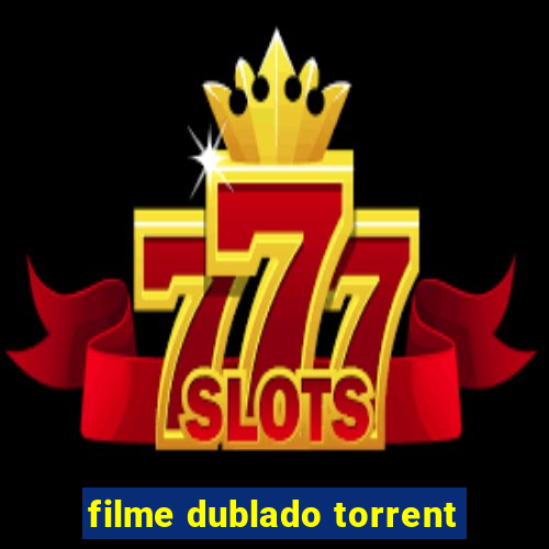 filme dublado torrent