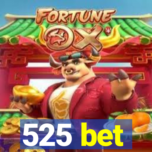 525 bet