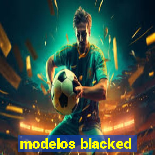 modelos blacked