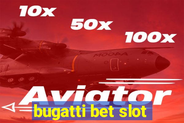 bugatti bet slot