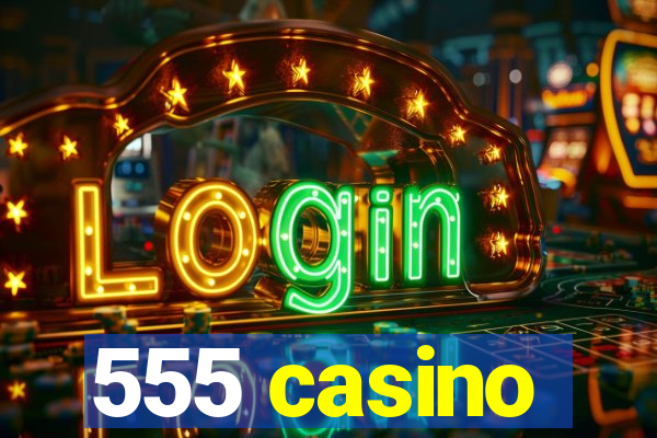 555 casino