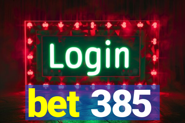 bet 385